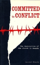 Cover art for Committed to Conflict : The Destruction of the Church in Rwanda