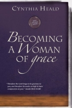 Cover art for Becoming a Woman of Grace: "Therefore the Lord longs to be gracious to you, and therefore He waits on high to have compassion on you." Isaiah 30:18