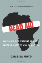 Cover art for Dead Aid: Why Aid Is Not Working and How There Is a Better Way for Africa