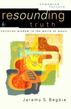 Cover art for Resounding Truth: Christian Wisdom in the World of Music (Engaging Culture)