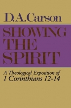 Cover art for Showing the Spirit: A Theological Exposition of 1 Corinthians, 12-14