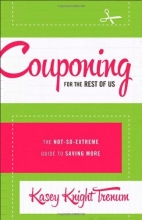 Cover art for Couponing for the Rest of Us: The Not-So-Extreme Guide to Saving More