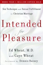 Cover art for Intended for Pleasure: Sex Technique and Sexual Fulfillment in Christian Marriage