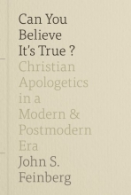 Cover art for Can You Believe It's True?: Christian Apologetics in a Modern and Postmodern Era