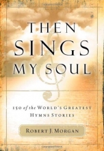 Cover art for Then Sings My Soul: 150 of the World's Greatest Hymn Stories