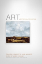 Cover art for Art as Spiritual Perception: Essays in Honor of E. John Walford