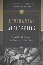 Cover art for Covenantal Apologetics: Principles and Practice in Defense of Our Faith