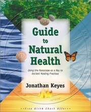 Cover art for Guide to Natural Health: Using the Horoscope as a Key to Ancient Healing Practices