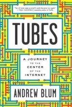 Cover art for Tubes: A Journey to the Center of the Internet