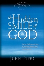 Cover art for The Hidden Smile of God (Paperback Edition): The Fruit of Affliction in the Lives of John Bunyan, William Cowper, and David Brainerd (Swans Are Not Silent)