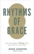 Cover art for Rhythms of Grace: How the Church's Worship Tells the Story of the Gospel