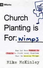 Cover art for Church Planting Is for Wimps: How God Uses Messed-up People to Plant Ordinary Churches That Do Extraordinary Things (9Marks)