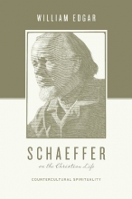 Cover art for Schaeffer on the Christian Life: Countercultural Spirituality (Theologians on the Christian Life)