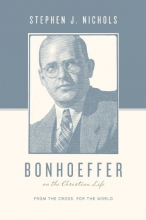Cover art for Bonhoeffer on the Christian Life: From the Cross, for the World (Theologians on the Christian Life)