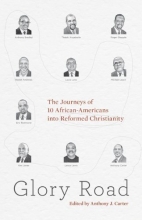 Cover art for Glory Road: The Journeys of 10 African-Americans into Reformed Christianity