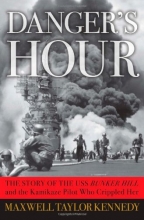 Cover art for Danger's Hour: The Story of the USS Bunker Hill and the Kamikaze Pilot Who Crippled Her