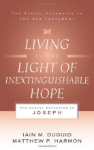 Cover art for Living in the Light of Inextinguishable Hope: The Gospel According to Joseph (Gospel According to the Old Testament)