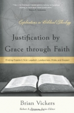 Cover art for Justification by Grace Through Faith: Finding Freedom from Legalism, Lawlessness, Pride, and Despair (Explorations in Biblical Theology)