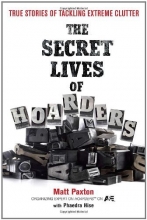 Cover art for The Secret Lives of Hoarders: True Stories of Tackling Extreme Clutter