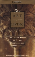 Cover art for The Art of Living: The Classic Manual on Virtue, Happiness, and Effectiveness