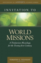 Cover art for Invitation to World Missions: A Trinitarian Missiology for the Twenty-first Century (Invitation to Theological Studies Series)