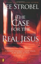 Cover art for The Case for the Real Jesus: A Journalist Investigates Current Attacks on the Identity of Christ
