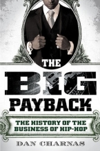 Cover art for The Big Payback: The History of the Business of Hip-Hop