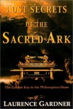 Cover art for Lost Secrets of the Sacred Ark: Amazing Revelations of the Incredible Power of Gold