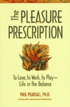 Cover art for The Pleasure Prescription: To Love, to Work, to Play - Life in the Balance