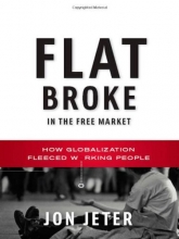 Cover art for Flat Broke in the Free Market: How Globalization Fleeced Working People