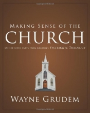 Cover art for Making Sense of the Church: One of Seven Parts from Grudem's Systematic Theology (Making Sense of Series)