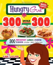 Cover art for Hungry Girl 300 Under 300: 300 Breakfast, Lunch & Dinner Dishes Under 300 Calories