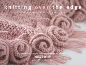 Cover art for Knitting Over The Edge: Unique Ribs, Cords, Appliques, Colors, Nouveau