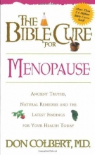 Cover art for The Bible Cure For Menopause: Ancient truths, natural remedies and the latest findings for your health today (New Bible Cure (Siloam))