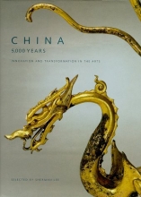 Cover art for China: 5,000 Years : Innovation and Transformation in the Arts