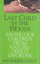 Cover art for Last Child in the Woods: Saving Our Children from Nature-Deficit Disorder