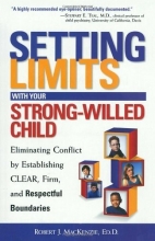 Cover art for Setting Limits with Your Strong-Willed Child : Eliminating Conflict by Establishing Clear, Firm, and Respectful Boundaries