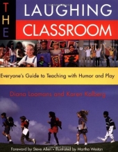 Cover art for The Laughing Classroom: Everyone's Guide to Teaching with Humor and Play (Loomans, Diane)