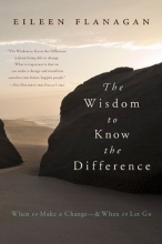 Cover art for The Wisdom to Know the Difference: When to Make a Change-and When to Let Go