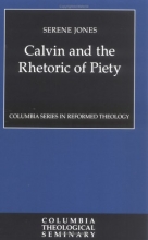 Cover art for Calvin and the Rhetoric of Piety (Columbia Series in Reformed Theology)
