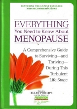 Cover art for Everything You Need to Know About Menopause: A Comprehensive Guide to Surviving--And Thriving--During This Turbulent Life Stage
