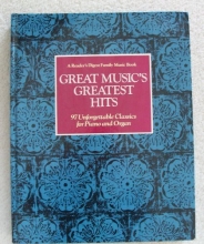 Cover art for Great Music's Greatest Hits: 97 Unforgettable Classics for Piano and Organ (A Reader's Digest Family Music Book)