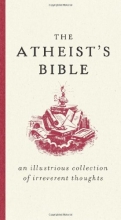 Cover art for The Atheist's Bible: An Illustrious Collection of Irreverent Thoughts