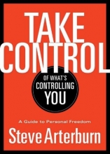 Cover art for Take Control of What's Controlling You: A Guide to Personal Freedom