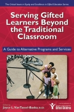 Cover art for Serving Gifted Learners Beyond the Traditional Classroom: A Guide to Alternative Programs and Services (The Critical Issues in Equity and Excellence in Gifted Education Series)