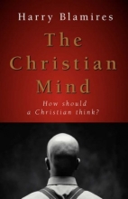 Cover art for The Christian Mind: How should a Christian think?