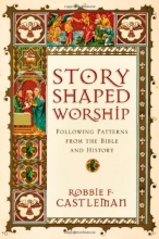 Cover art for Story-Shaped Worship: Following Patterns from the Bible and History