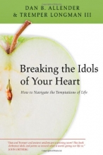 Cover art for Breaking the Idols of Your Heart: How to Navigate the Temptations of Life
