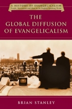 Cover art for The Global Diffusion of Evangelicalism: The Age of Billy Graham and John Stott (History of Evangelicalism, People, Movements and Ideas in the English-Speaking World)