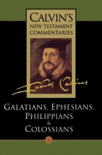 Cover art for Calvin's  Commentaries: Galatians, Ephesians, Philippians, and Colossians (Calvin's New Testament Commentaries Series Volume 11) (Vol 11)
